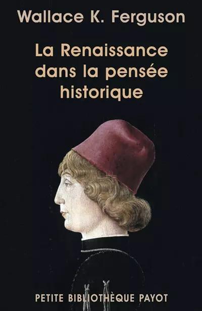 La Renaissance dans la pens�e historique, Wallace Klippert Ferguson,  Elisabeth