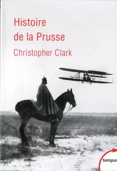 Histoire de la Prusse, Christopher Munro Clark,  Sylvie Kleiman Lafon,  Patrick