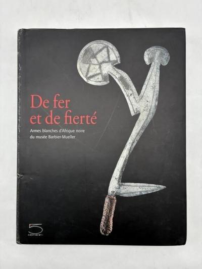 De fer et de fiert� : armes blanches d Afrique noire du mus�e Barbier Mueller