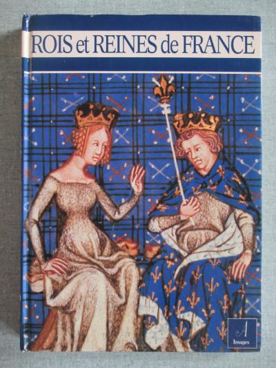 LIVRE�: ROIS ET REINES DE FRANCE   ELISABETH KIRCHHOFF ART IMAGES   HISTOIRE