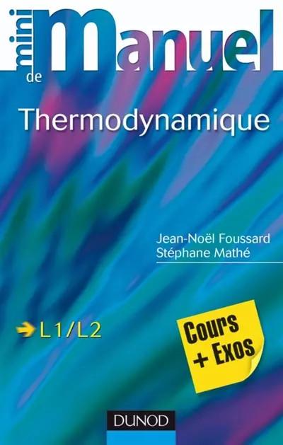 Mini manuel de Thermodynamique: Rappels de cours et exercices corrig�s, Jean No�