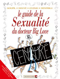 Le guide de la Sexualit� du docteur Big Love, Jacky Goupil,  Sylvia Douy�, Gyzmo