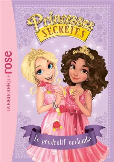 Princesses secr�tes 01   Le pendentif enchant�, Rosie Banks