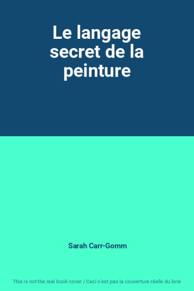 Le langage secret de la peinture, Sarah Carr Gomm
