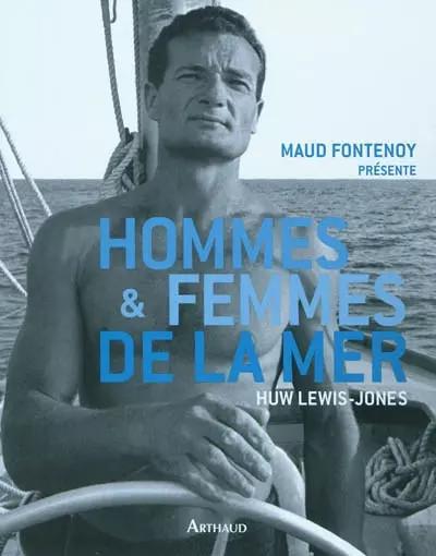 Hommes & femmes de la mer, Huw Lewis Jones,  Maud Fontenoy et  Dominique Le