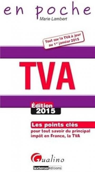 TVA 2015 : les points cles pour tout savoir du principal impot en France, la TVA