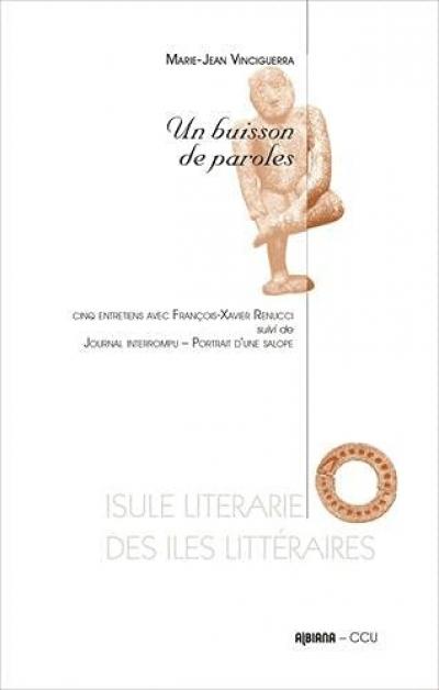 Un buisson de paroles: Cinq entretiens avec Francois Xavier Renucci Suivi de...