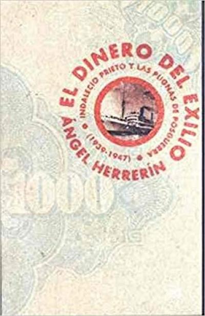 El dinero del exilio: Indalecio Prieto y las pugnas de posguerra (1939 1947)