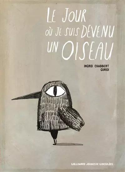 LE JOUR OU JE SUIS DEVENU UN OISEAU   A partir de 3 ans, Ingrid Chabbert et Raul