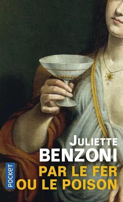 Par le fer ou le poison, Juliette BENZONI
