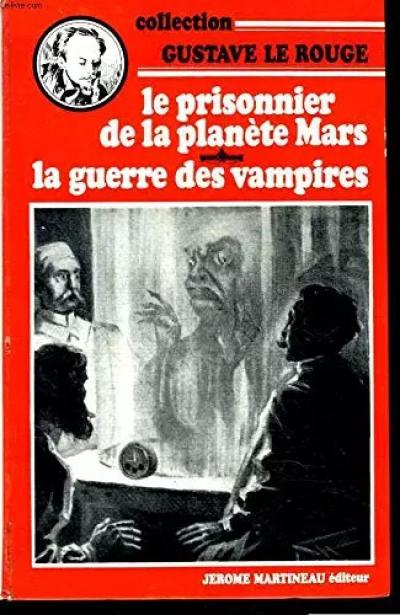 Le prisonnier de la planete mars, la guerre des vampires, LE ROUGE Gustave