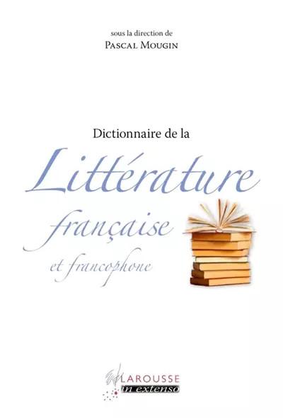 Dictionnaire de litt�rature fran�aise et francophone, Pascal Mougin
