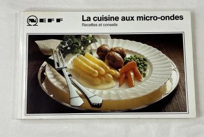 NEFF LA CUISINE AUX MICRO ONDES LIVRE DE RECETTES ET CONSEILS