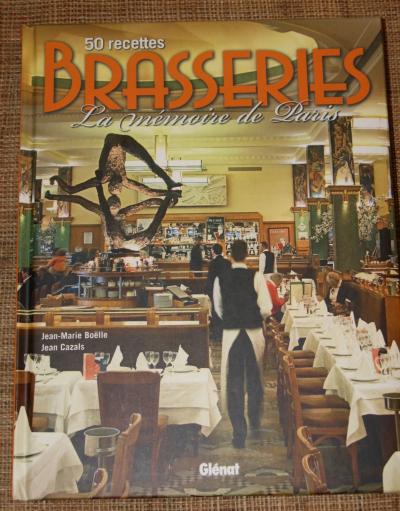 Boelle & Cazals Brasseries la m�moire de Paris 50 recettes Gl�nat 2009