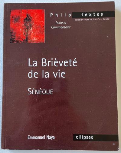Emmanuel Naya La Bri�vet� de la vie S�n�que Ellipses 2006