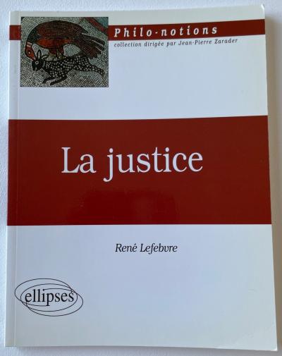 Ren� Lefebvre La justice Ellipses 2005
