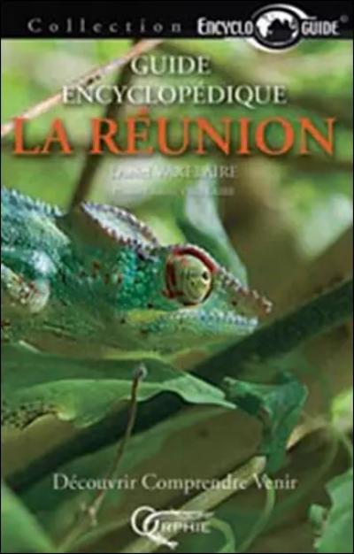 Guide encyclop�dique de La R�union : D�couvrir, comprendre, venir, Daniel Vaxela
