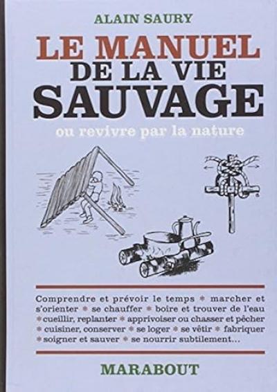 Le manuel de la vie sauvage ou revivre par la nature