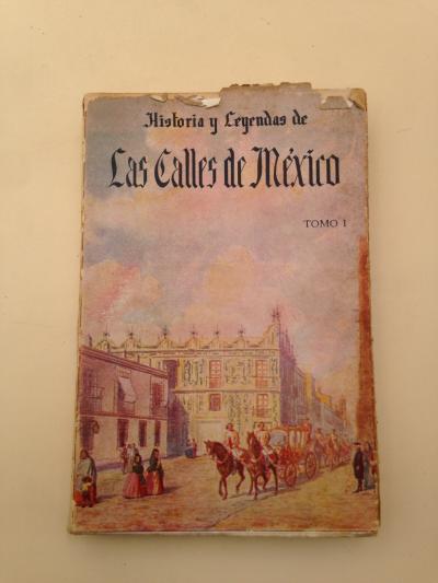 Historia y Leyendas de Las Calles de M�xico, Tomo I   1963