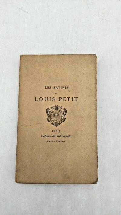 Les Satires de Louis Petit- Paris Cabinet du Bibliophile - 1883