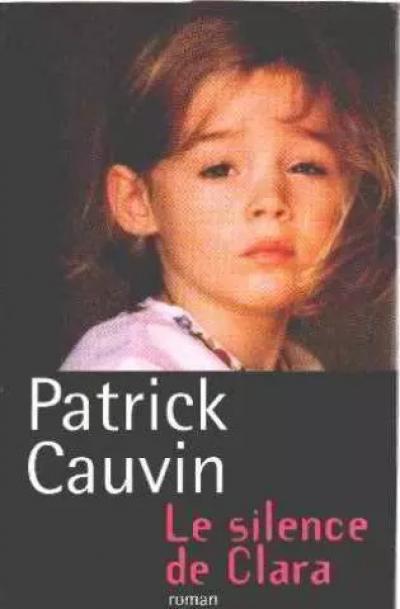 Le Silence De Clara, Patrick Cauvin