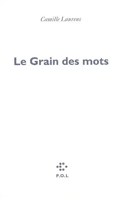 Le Grain des mots, Camille Laurens
