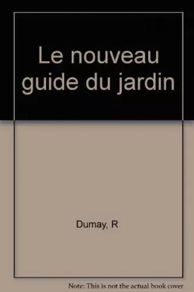 Le nouveau guide du jardin, R Dumay
