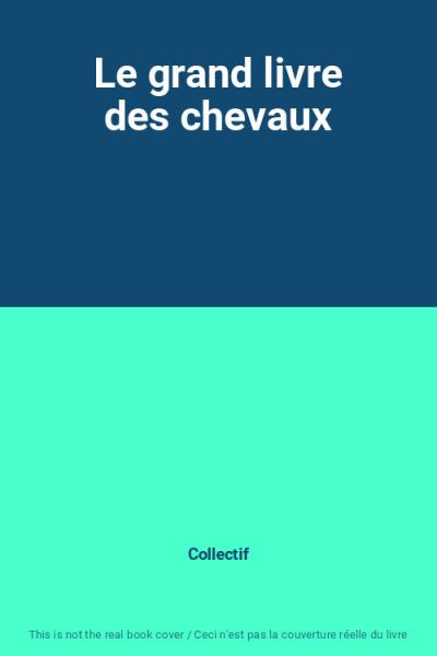 Le grand livre des chevaux, Collectif