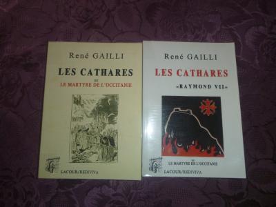 RENE GAILLI LES CATHARES RAYMOND VII OU LE MARTYRE DE L'OCCITANIE LIVRE 1 ET 2