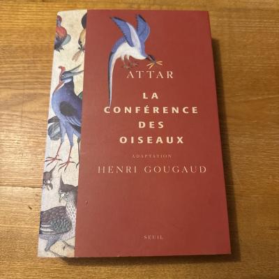 ATTAR I LA CONF�RENCE DES OISEAUX I ADAPTATION H. GOUGAUD I ED. SEUIL I 2002
