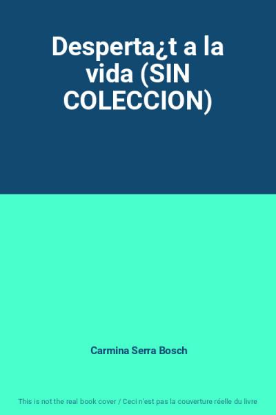 Desperta�t a la vida (SIN COLECCION), Carmina Serra Bosch