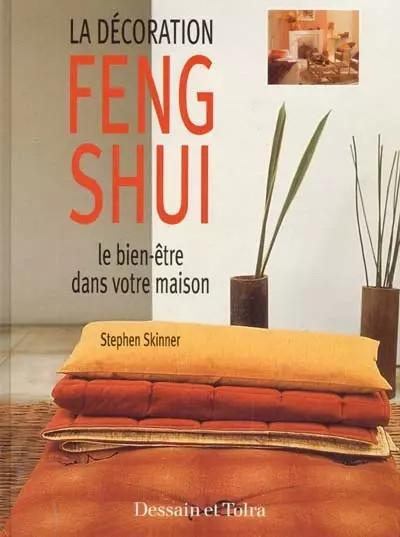 La d�coration Feng Shui : Le bien �tre dans votre maison, Stephen Skinner