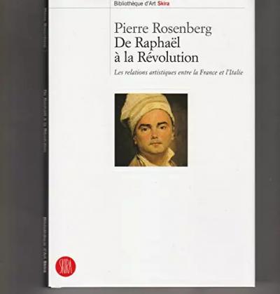 De Rapha�l � la R�volution: Les relations artistiques entre la France et l'