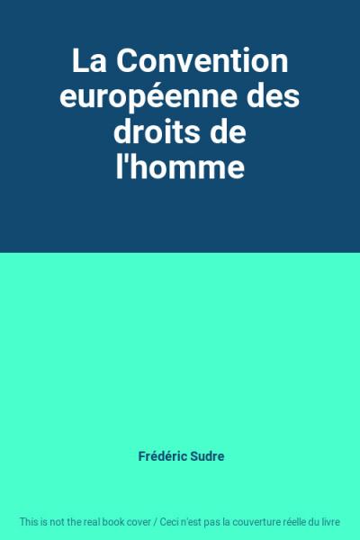 La Convention europ�enne des droits de l'homme, Fr�d�ric Sudre