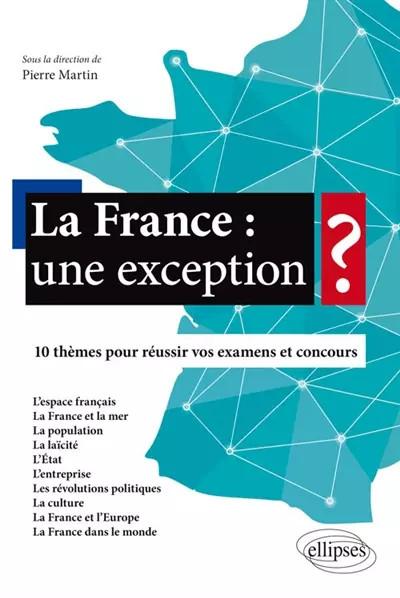La France une Exception   10 Th�mes pour R�ussir vos Examens et Concours, Collec