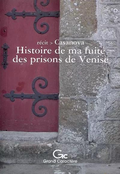 Histoire de ma fuite des prisons de la R�publique de Venise qu'on appelle l