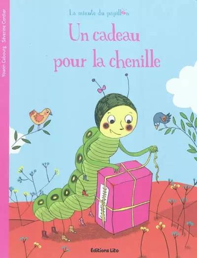 La minute du papillon : Un cadeau pour la chenille   D�s 2 ans ( p�rim� ), Yoann