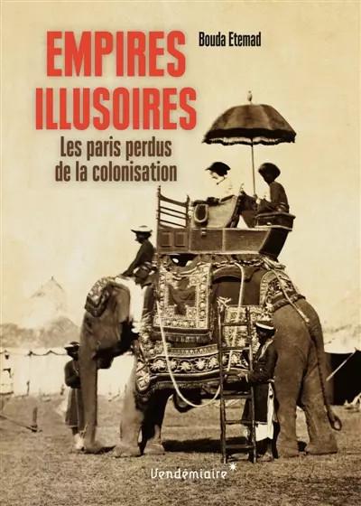 Empires illusoires : Les paris perdus de la colonisation, Bouda Etemad