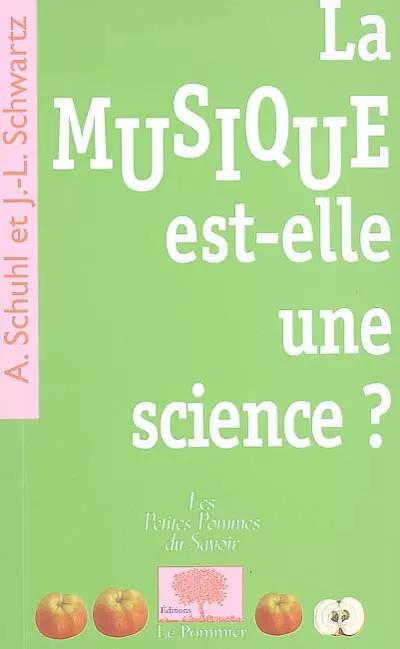 La musique est elle une science  , Alain Schuhl et  Jean Luc Schwartz