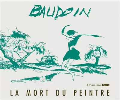 La Mort du peintre, Edmond Baudoin