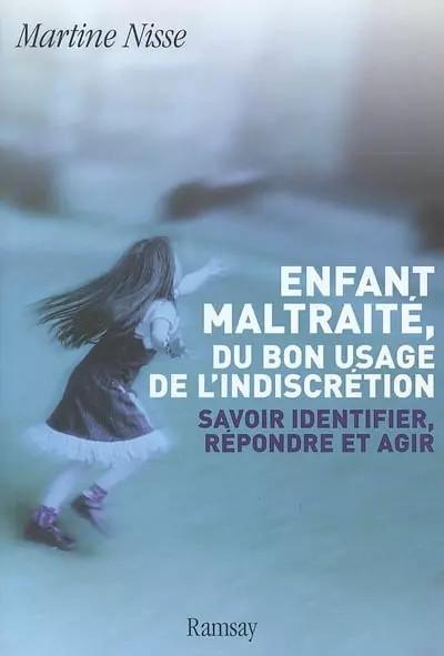 Enfant maltrait�, la fin du silence : Savoir identifier, r�pndre et agir, Martin