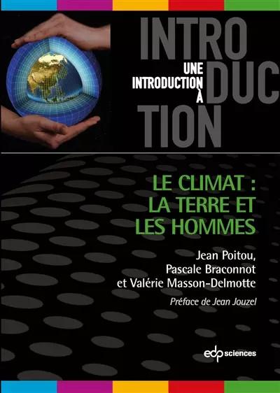 Le climat la Terre et les hommes, Val�rie Masson Delmotte,  Jean Poitou et  Pasc