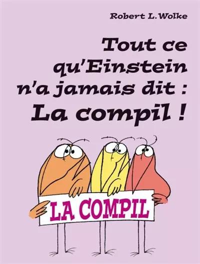 Tout ce qu'Einstein n'a jamais dit : La Compil !, Robert Wolke