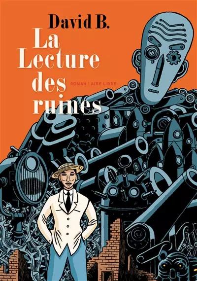 La Lecture des ruines   Tome 0   La Lecture des ruines (roman), David B. et Davi