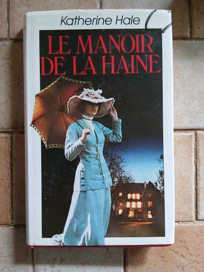 Katherine Hale LE MANOIR DE  LA  HAINE