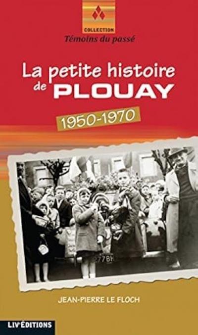 La Petite histoire de Plouay (1950 1970)