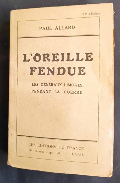 L'Oreille Fendue   Les G�n�raux limog�s pendant la Guerre 1914 1918  Paul Allard