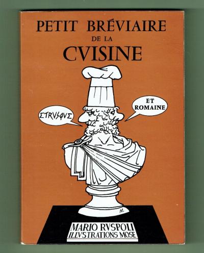 Petit Br�viaire de la Cvisine Etrusque et Romaine, Cuisine, Mario Ruspoli, Mose