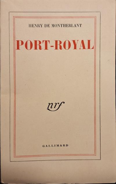 Henry de MONTHERLANT   Port Royal   Gallimard 1955   NON COUP�