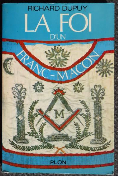 La foi d'un franc ma�on Richard Dupuy �ditions Plon 1985